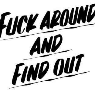 FUCK_AROUND_AND_FIND_OUT-4741